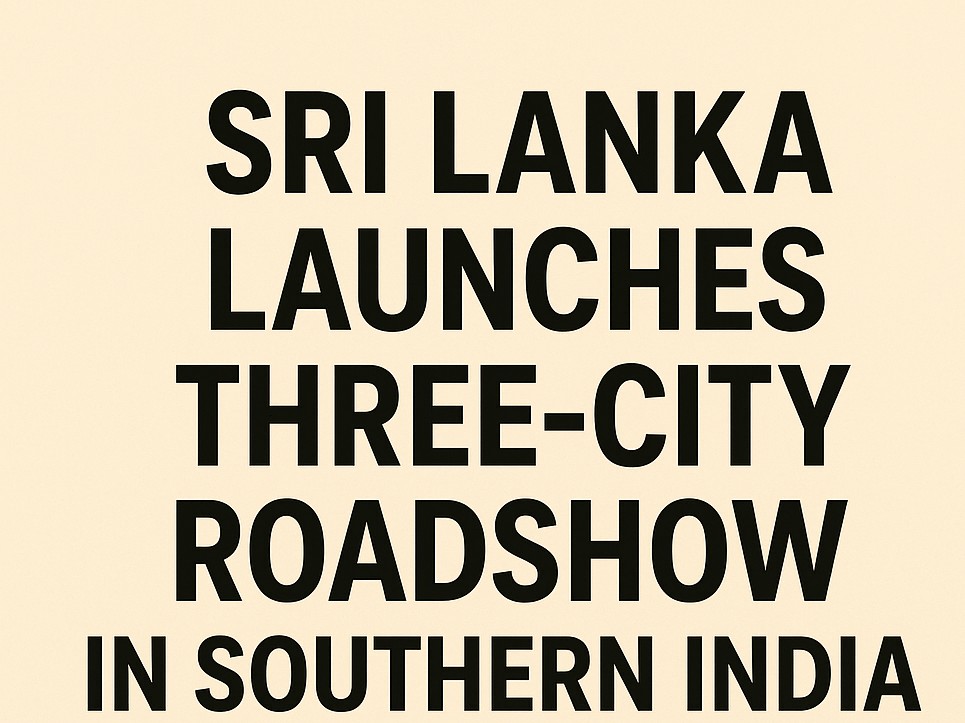“Sri Lanka Embarks on Multi-City Roadshow Across Southern India”
